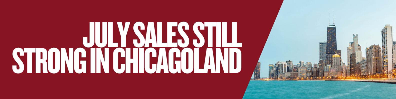 July sales strong in Chicagoland, city skyline view.