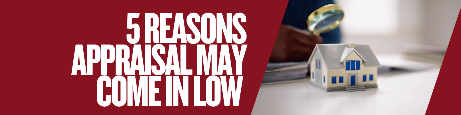 Five reasons home appraisals might be low.